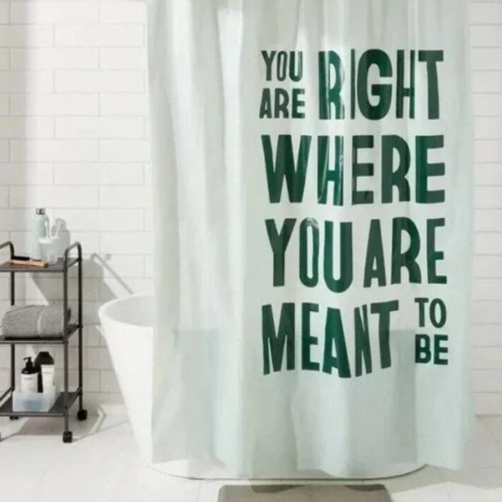 Room Essentials “You're Right Where You Are Meant To Be" 72”x72” Shower Curtain